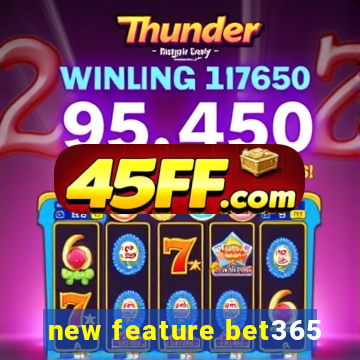 new feature bet365